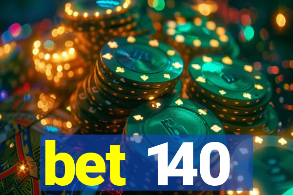 bet 140